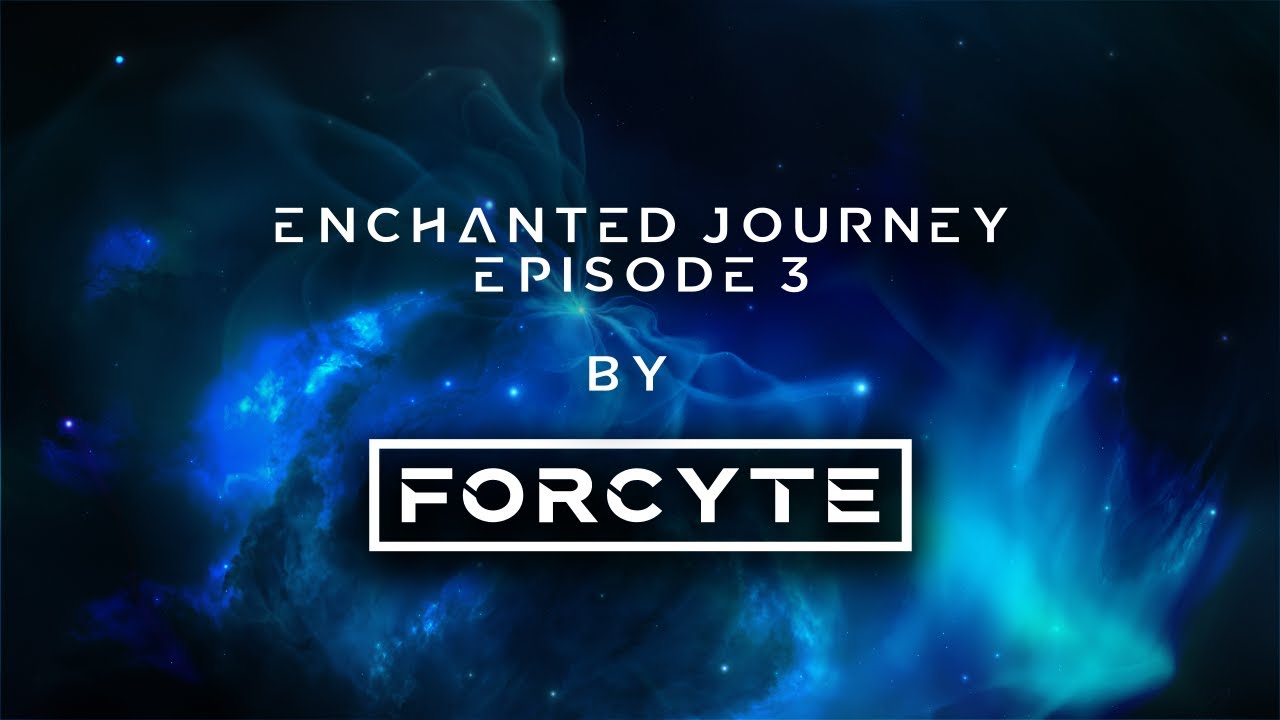 Forcyte Presents - Enchanted Journey Episode 3
