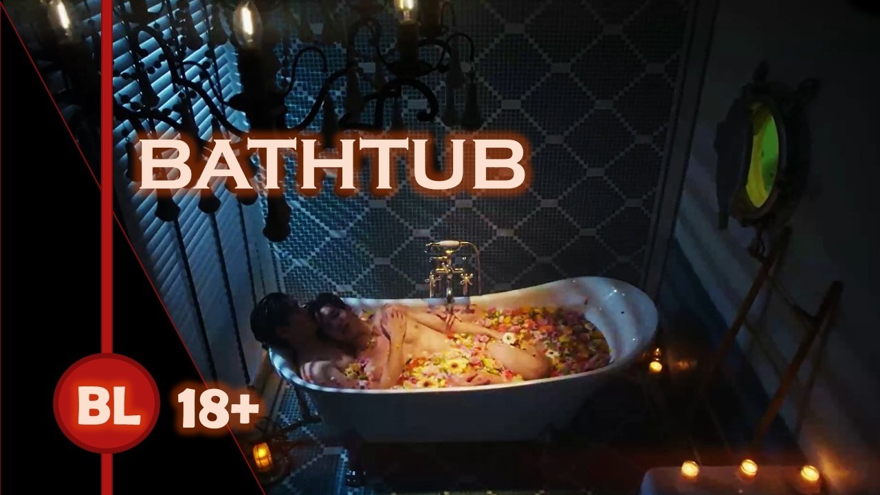 BL Series: Bathtub - Music Video
