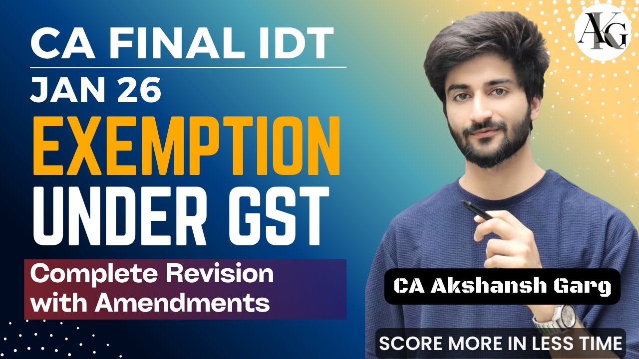 Exemption under GST | Complete Revision | CA Final IDT Revision Jan'26 | CA Akshansh Garg