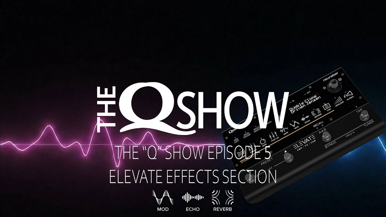 The Q Show  Elevate Effects Modulation, Echo, Reverb, and Expression Control