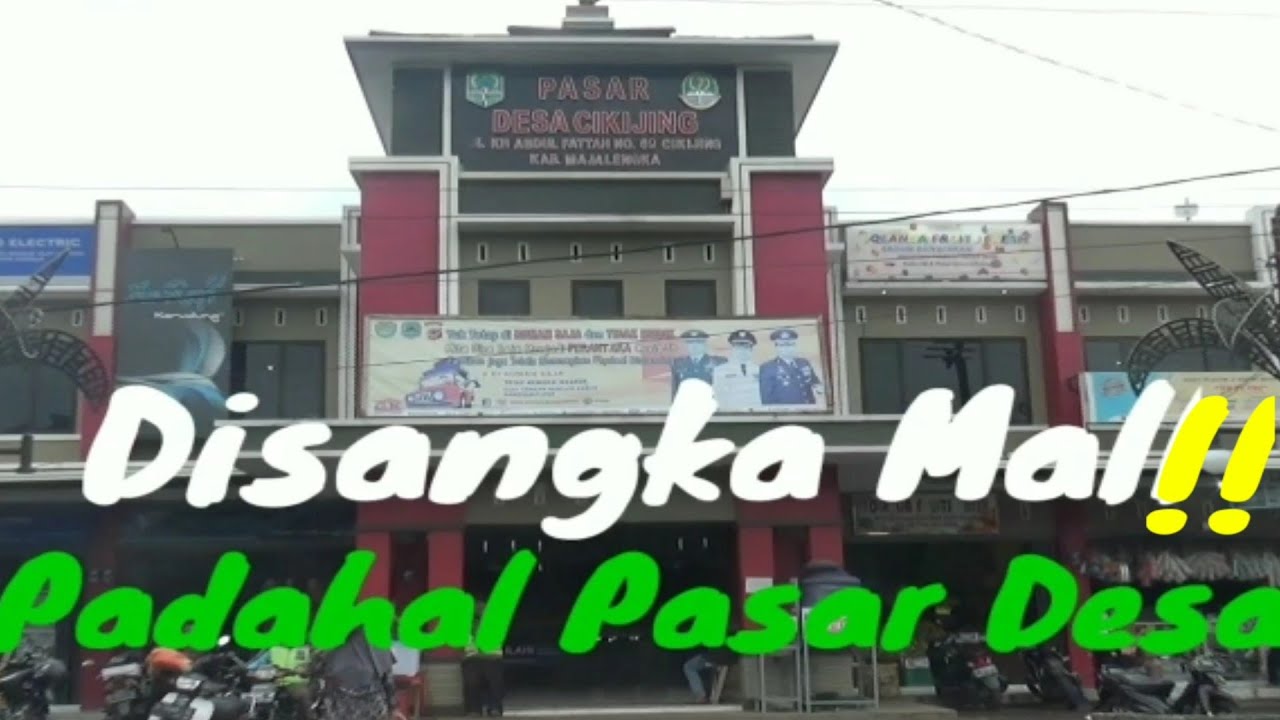 Kaget! Dulu Kumuh, Sekarang Wah. Pasar Desa Cikijing, Majalengka