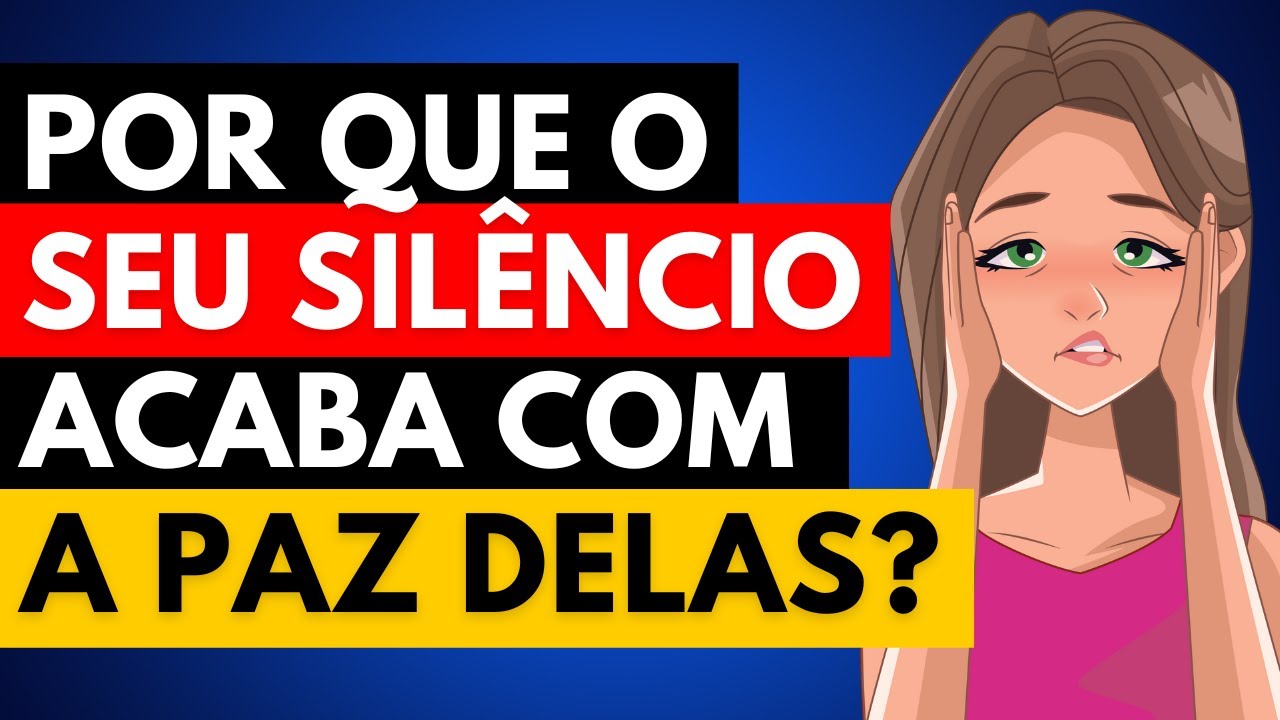 O Seu Silêncio ACABA com a PAZ de UMA MULHER!