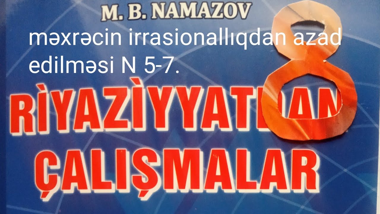 məxrəcin irrasionallıqdan azad edilməsi N 5-7.namazov çalışmalar 8 ci sinif
