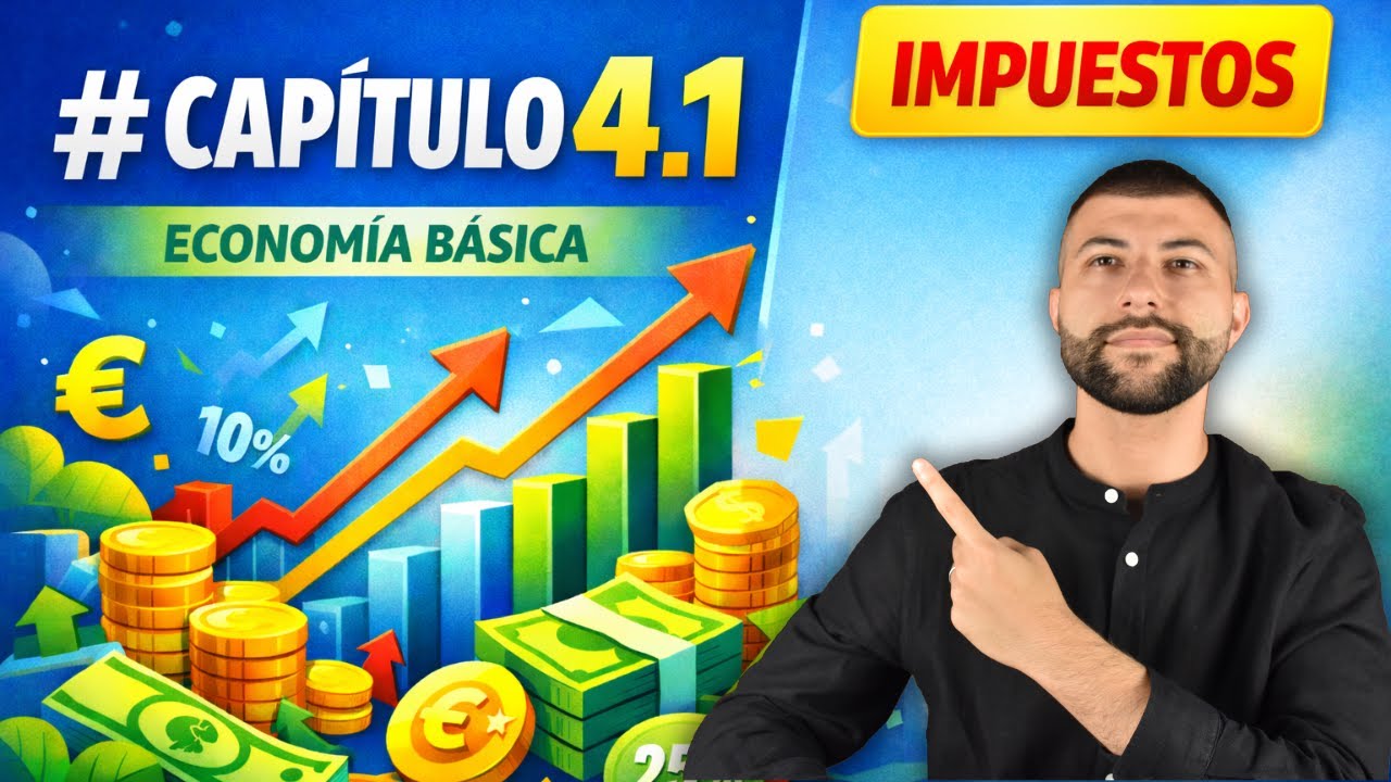 Qué son los impuestos y cómo funcionan (explicado fácil) Economía básica. Capítulo 4.1