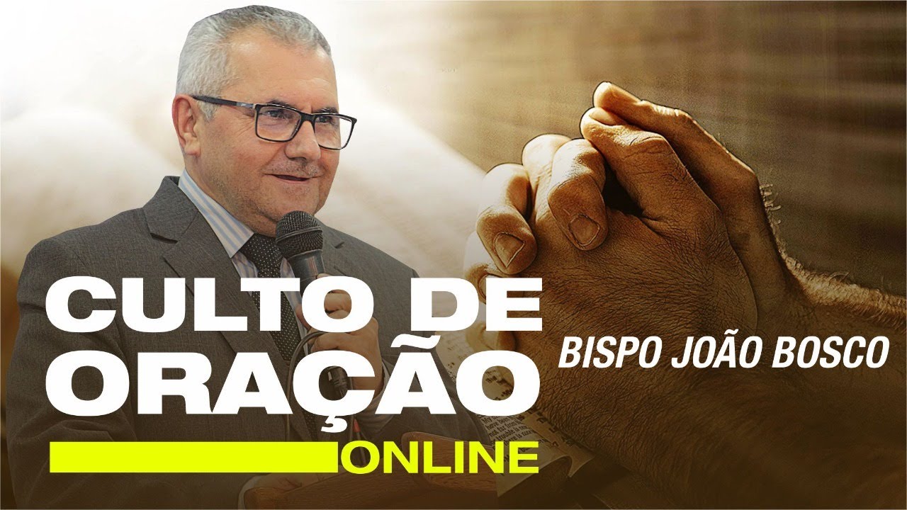 Culto de Ora&ccedil;&atilde;o online com Bispo Jo&atilde;o Bosco - 25/01/2021