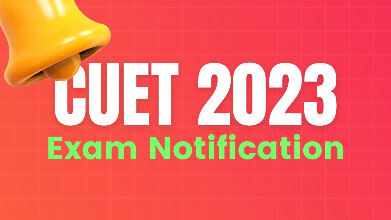 CUET Exam Notification | Changes in CUET 2023 Explained