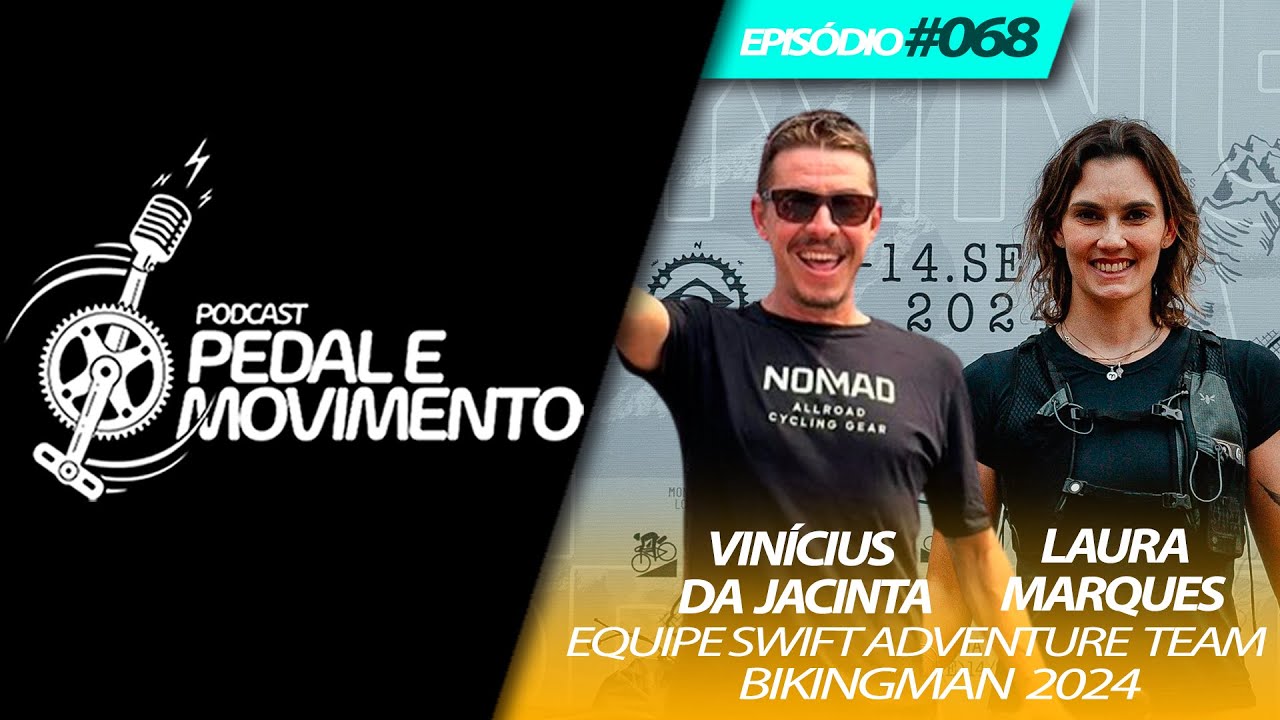 LAURA MARQUES E VIN&Iacute;CIUS DA JACINTA - BIKINGMAN 2024  - PEDAL E MOVIMENTO EPIS&Oacute;DIO #068
