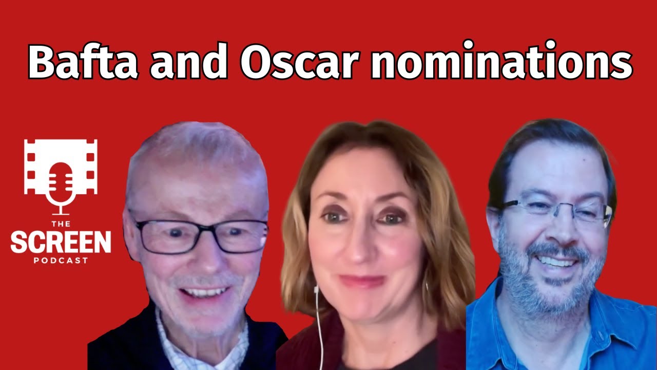 A deep dive into the Bafta and Oscar nominations - The Screen Podcast