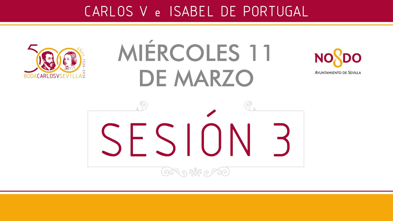 Congreso Internacional 'Las Bodas de Carlos V en Sevilla'. Sesión 4 del 11 de marzo