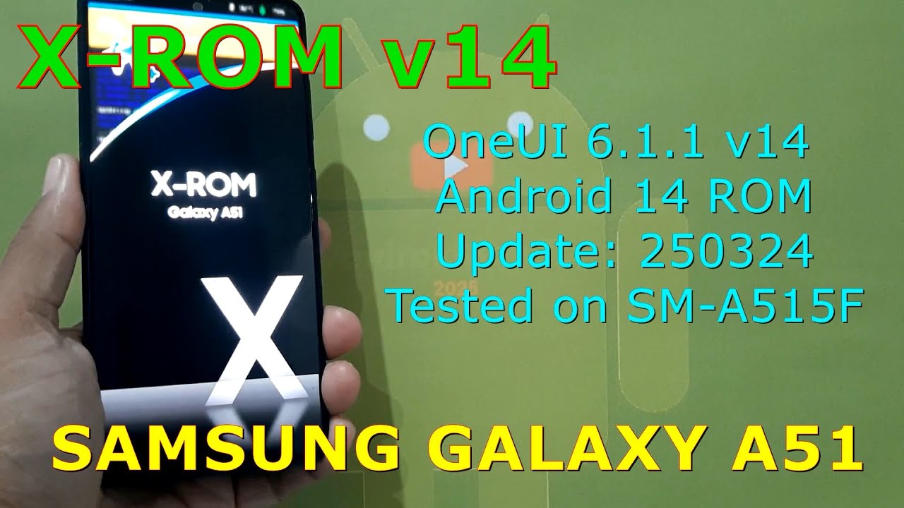 X-ROM OneUI 6.1.1 v14 Android 14 ROM for Samsung Galaxy A51 Update: 250324