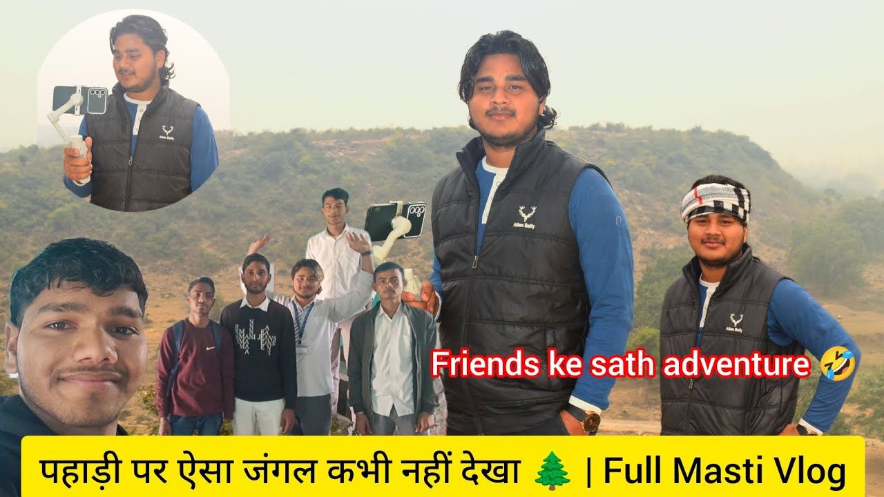 पहाड़ी पर ऐसा जंगल कभी नहीं देखा 🌳 | Full Masti Vlog 