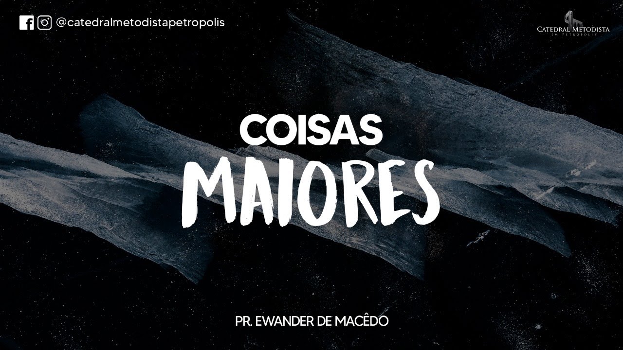 Coisas Maiores | Pr. Ewander de Mac&ecirc;do