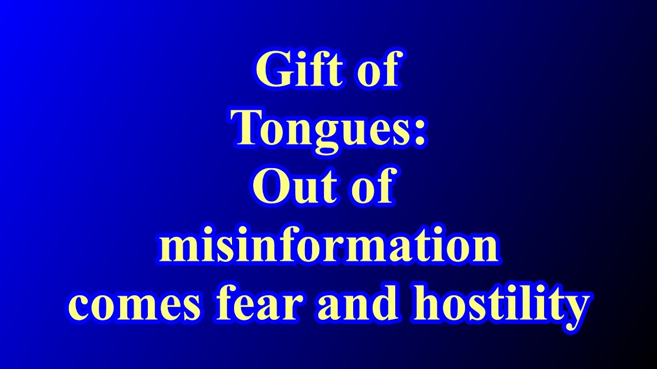 Gift of Tongues: Truth vs Misinformation.
