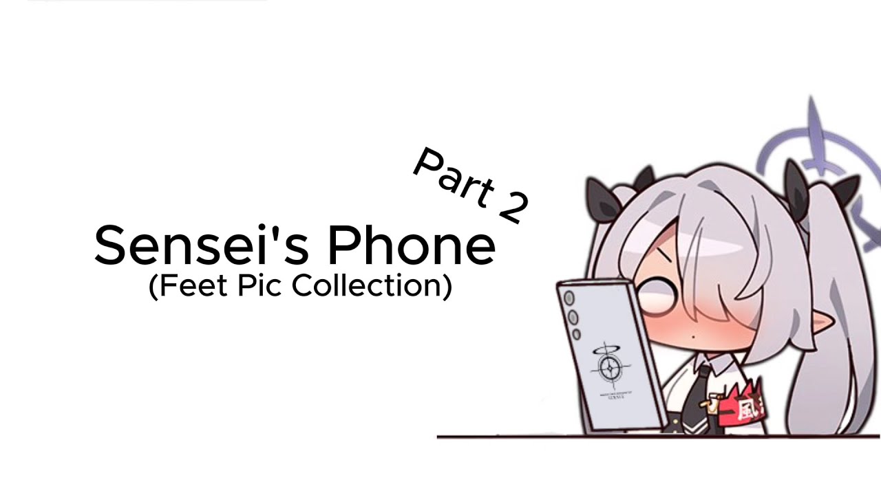 Sensei's Phone [Feet pic Collection Part 2] (Blue Archive)