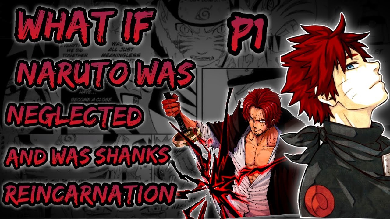 What if naruto was neglected and was shanks reincarnation. Part 1