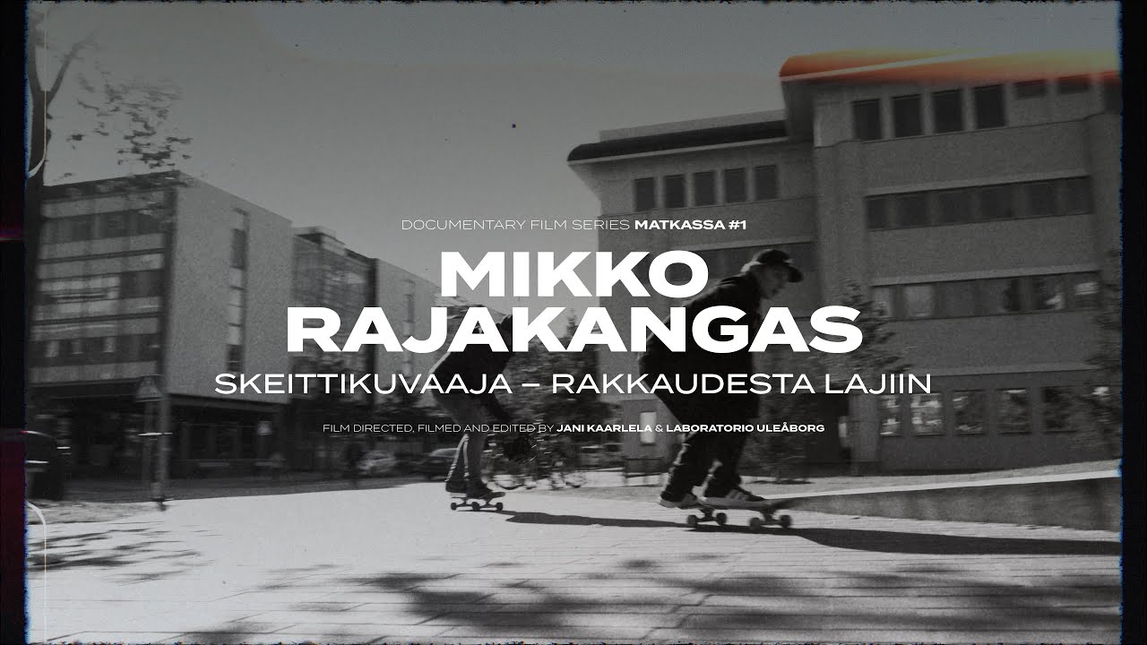 MATKASSA #1 Lyhytdokumentit &ndash; Mikko Rajakangas &ndash; Skeittikuvaaja
