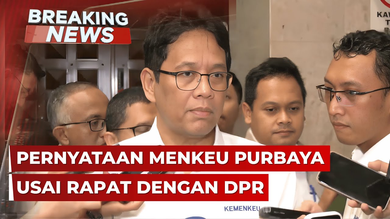 BREAKING NEWS - Pernyataan Menkeu Purbaya usai Rapat dengan DPR