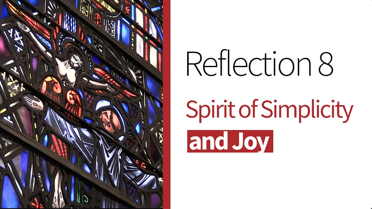 Reflection 8 - Spirit of Simplicity and Joy