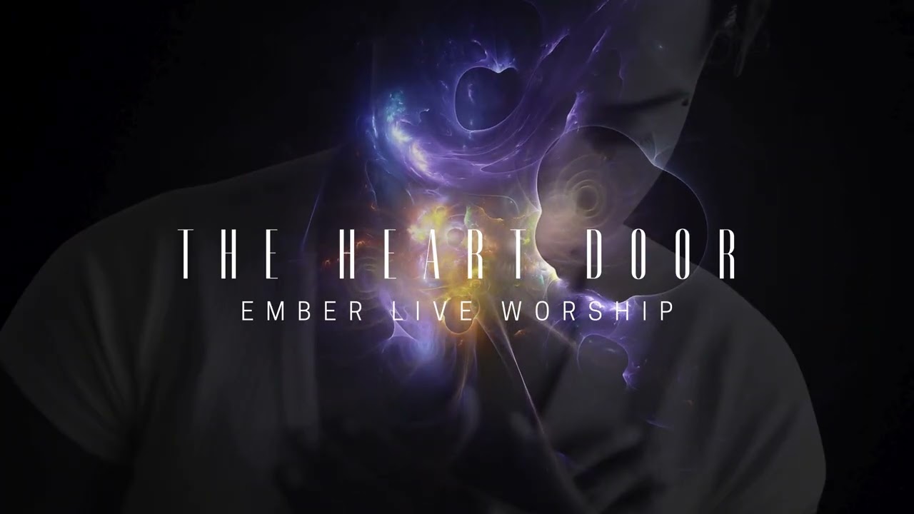 The Heart Door | Ember Live Worship