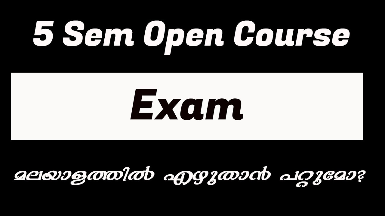 Fifth Sem Open Course Exam മലയാളത്തിൽ എഴുതാൻ പറ്റുമോ? 