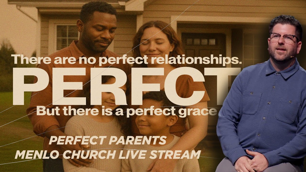 Perfect Parents | PERFCT | Menlo Church Live Stream