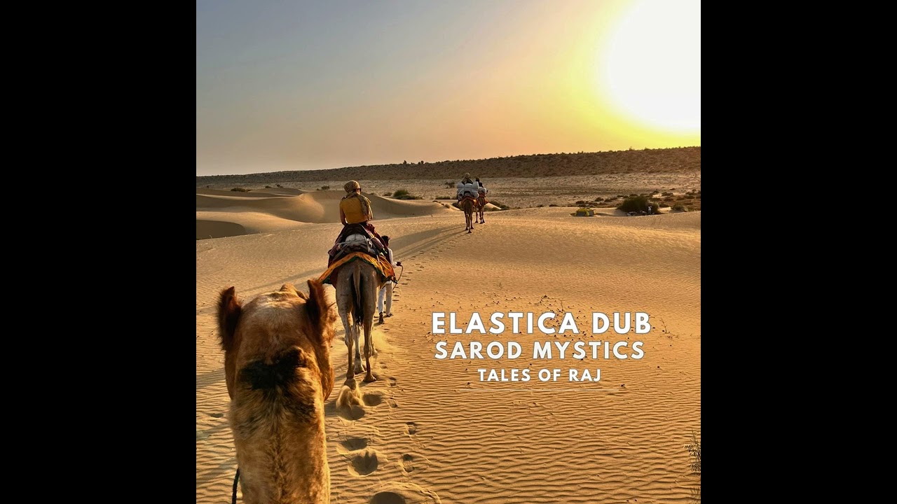 Elastica Dub & Sarod Mystics -Tales of Raj