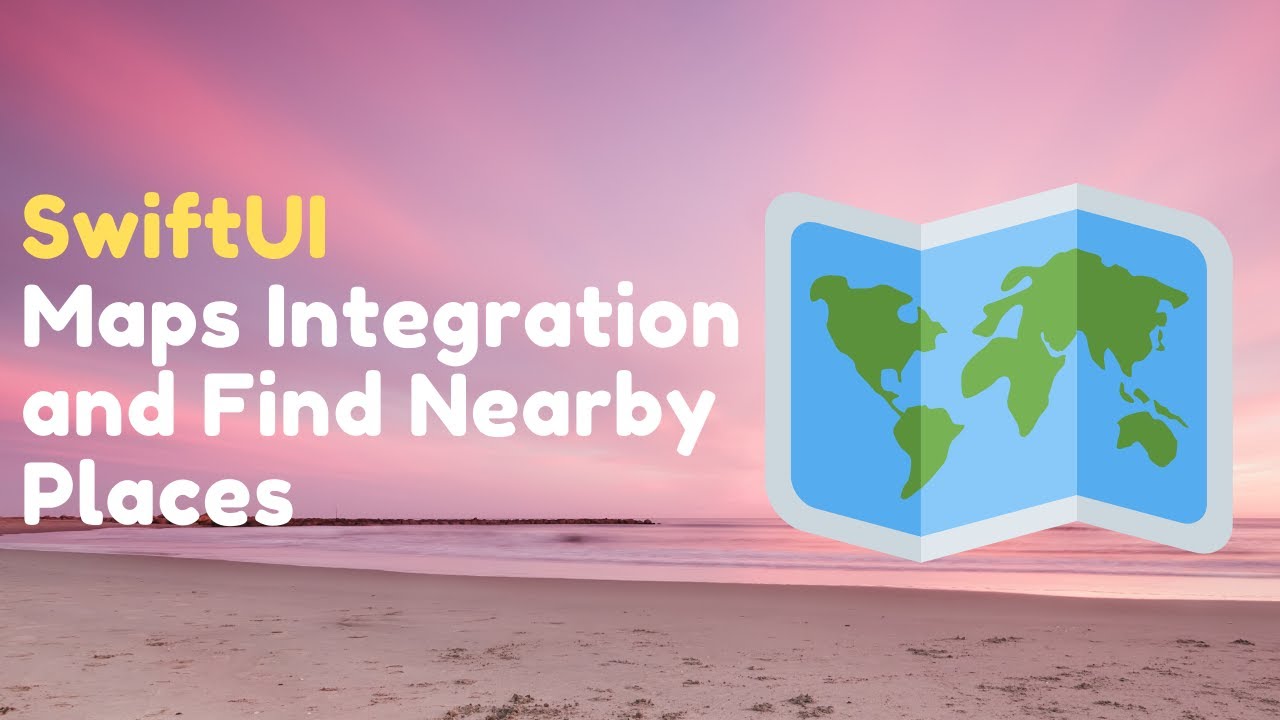 SwiftUI - Maps Integration and Find Nearby Places