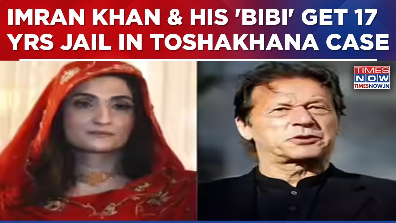 Pakistan Ex-PM Imran Khan, Wife Bushra Bibi Now Sentenced To 17 Years In Prison In Toshakhana Case