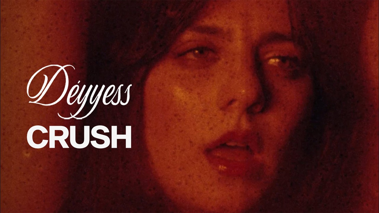 D&eacute;yyess - Crush (Official Video)