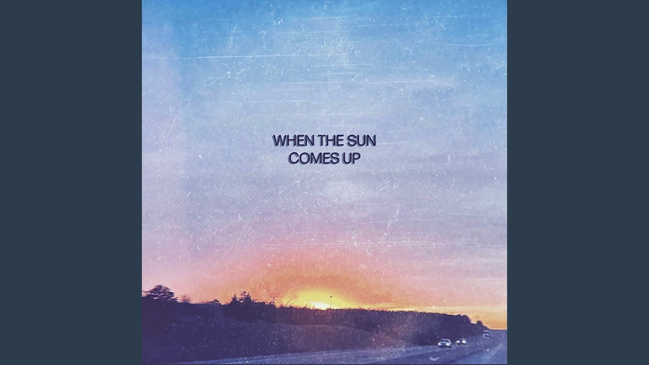 When the Sun Comes Up