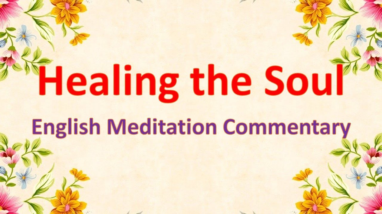 Healing the soul - English Meditation Commentary by Sr. Carmen Warrington