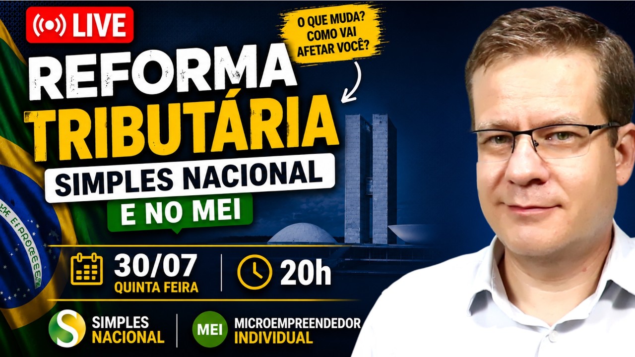 🔴 LIVE Reforma Tribut&aacute;ria | MEI, Simples Nacional e outros | 30/07 - 20h