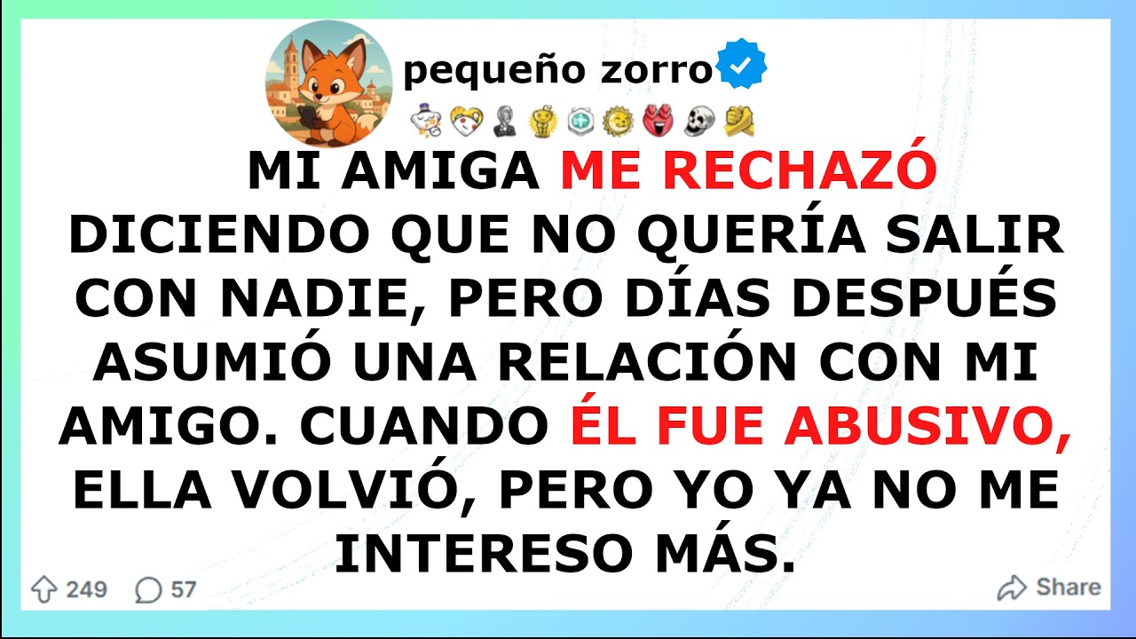 Mi amiga me rechazó diciendo que no quería salir con nadie, pero días después asumió una relación