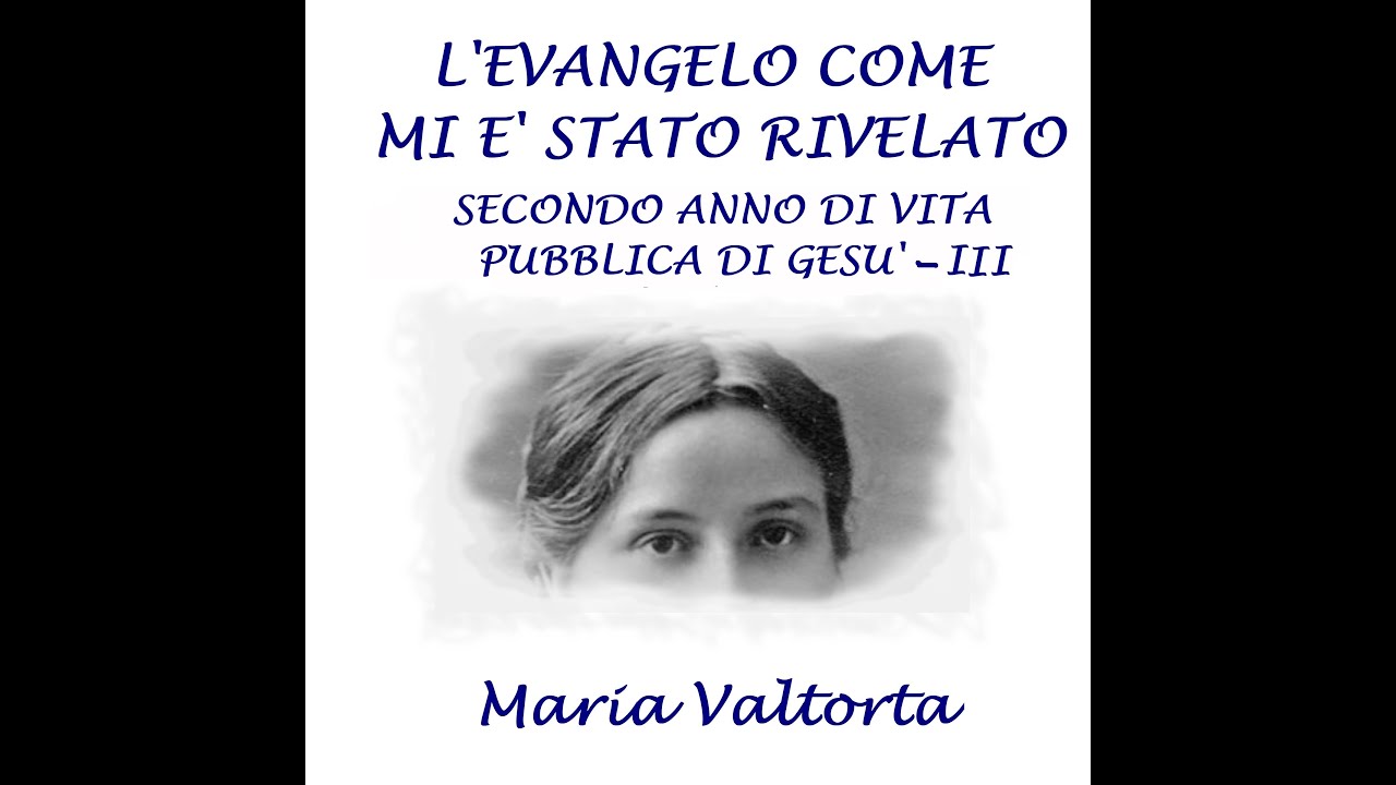L'Evangelo come mi è stato rivelato  Secondo anno di vita pubblica III parte