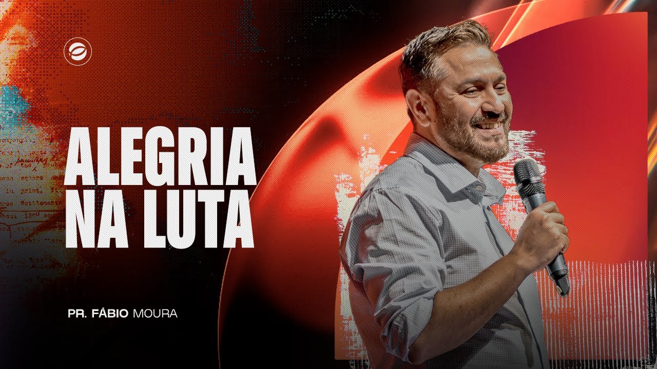 ALEGRIA NA LUTA | PR. FÁBIO MOURA