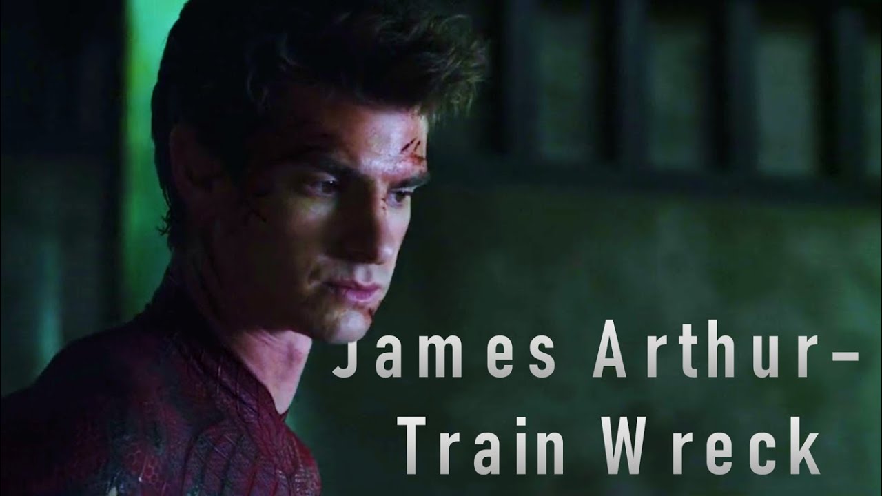 THE AMAZING SPIDER-MAN | TRAIN WRECK - JAMES ARTHUR