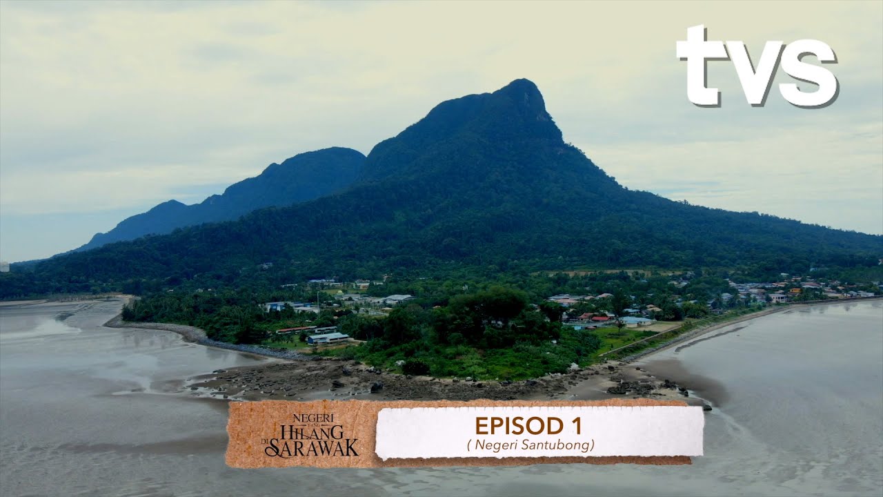 Negeri Santubong | Negeri yang Hilang dari Sarawak | EP 1 | TVS Entertainment