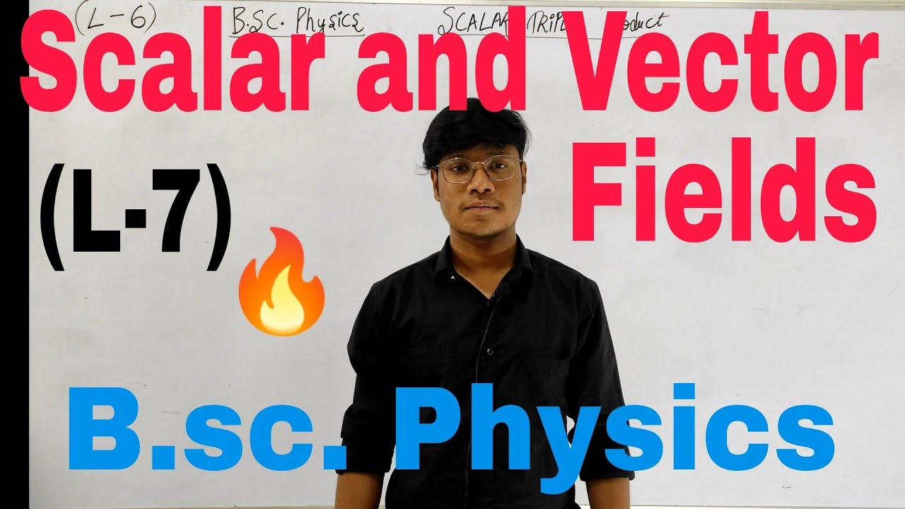 (L-7) Scalar and Vector Fields // B.sc. Physics // Semester 1