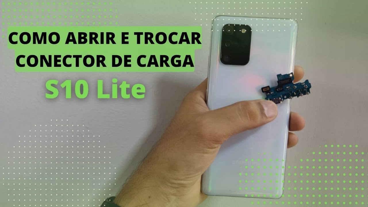 Como Abrir Samsung S10 Lite E Trocar Conector De Carga