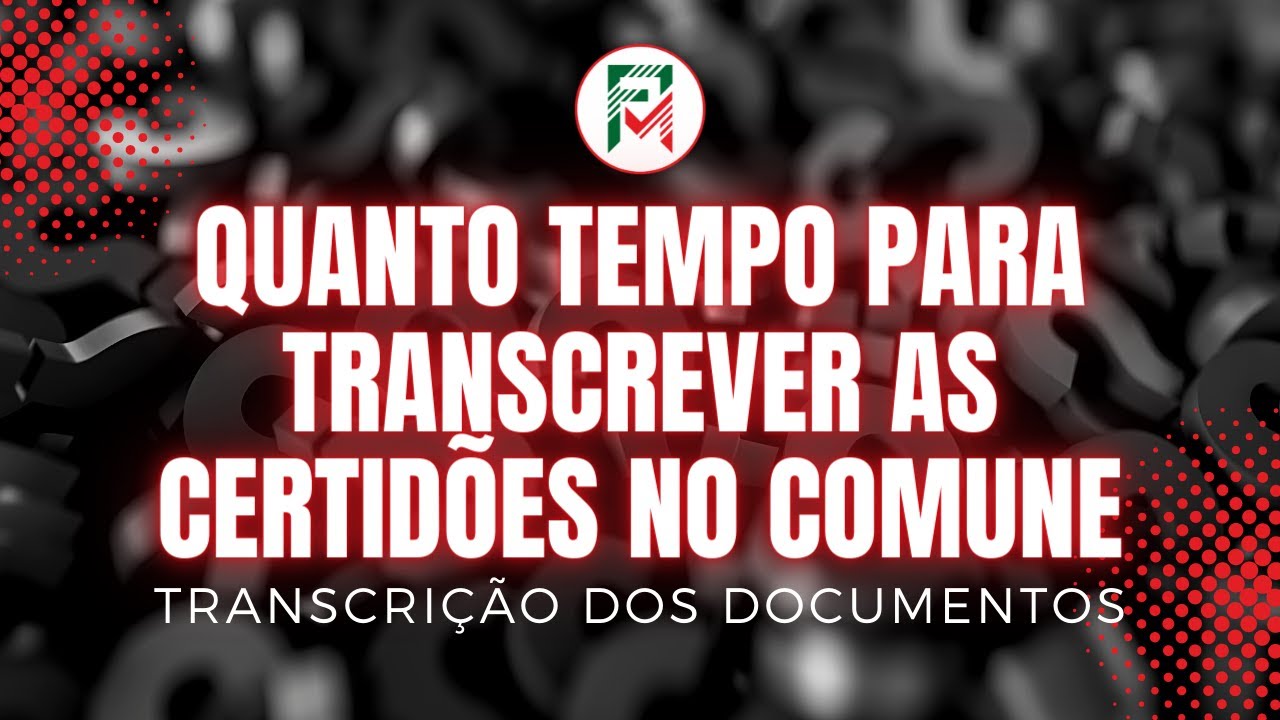 Quanto tempo para transcrever as certidões no Comune?