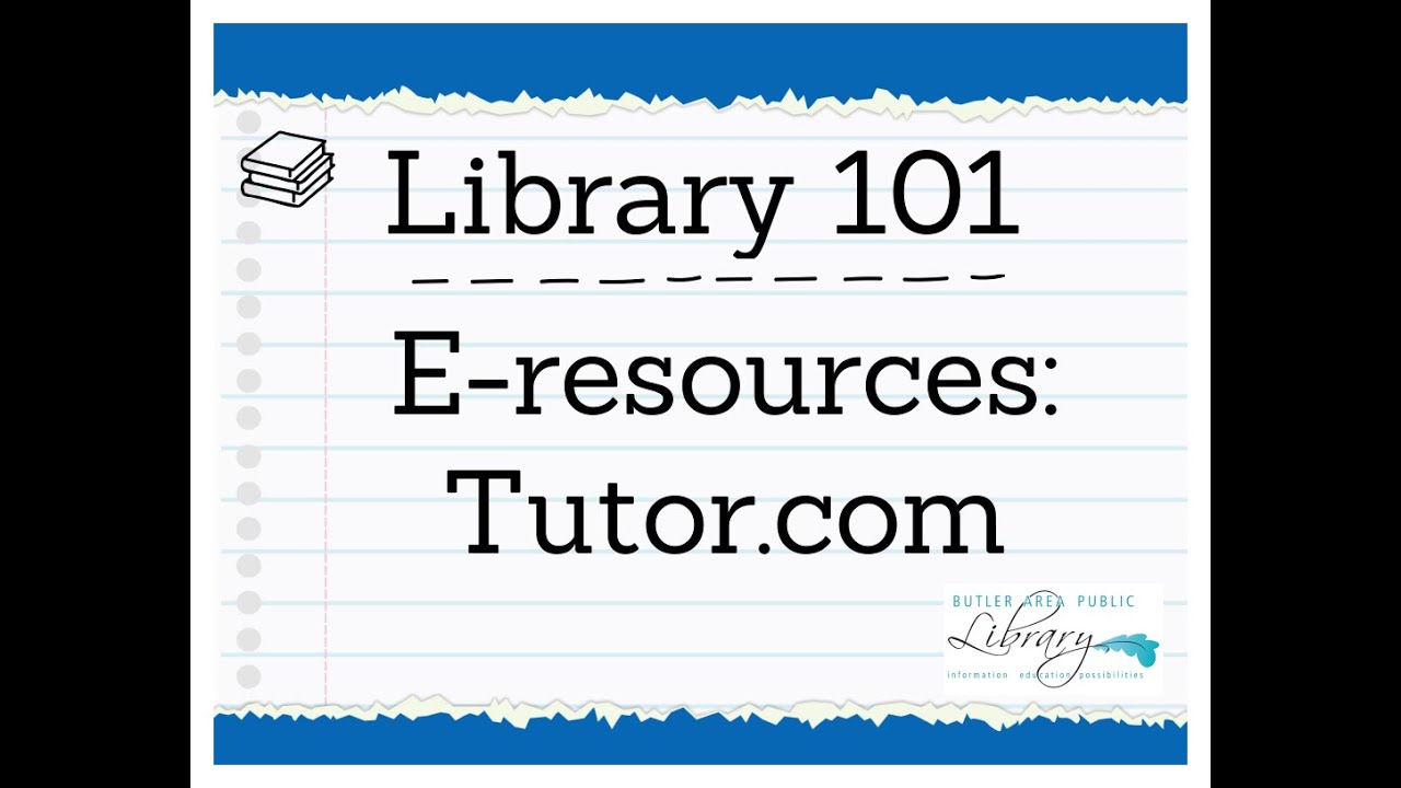 Library 101 E-resources: Tutor.com