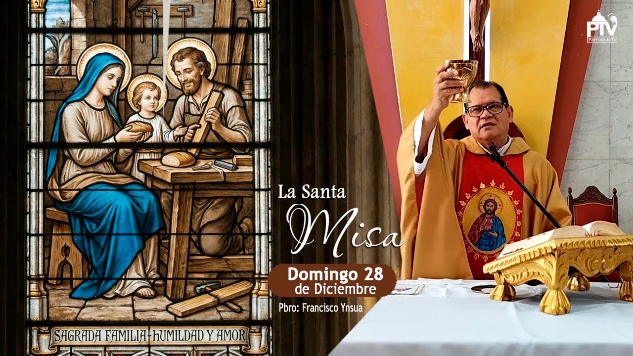 Santa Misa, Domingo 28 de Diciembre de 2025&ndash; Pbro. Francisco Ynsua