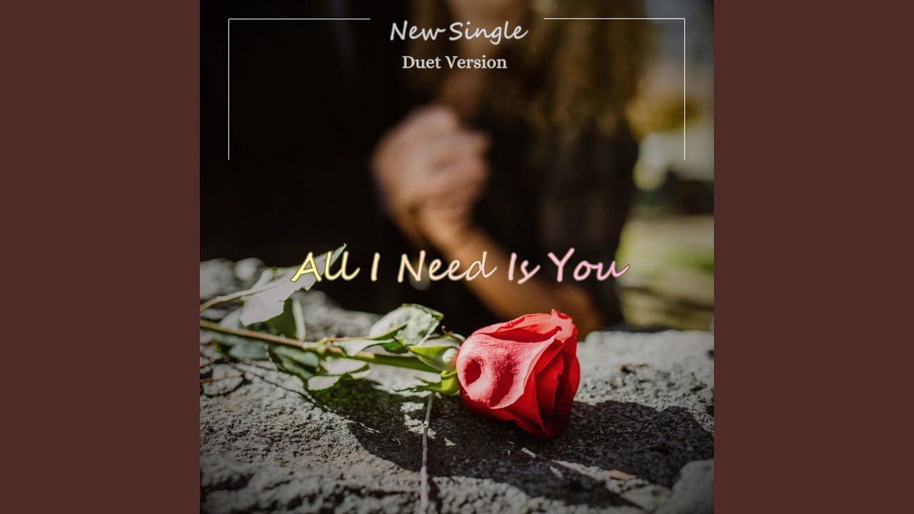 All I Need Is You (Duet)