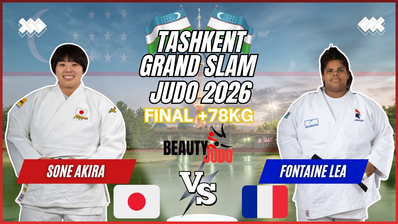 🏆 Final +78Kg | Akira SONE (JPN) vs Lea FONTAINE (FRA) | Tashkent Grand Slam 2026 🏆