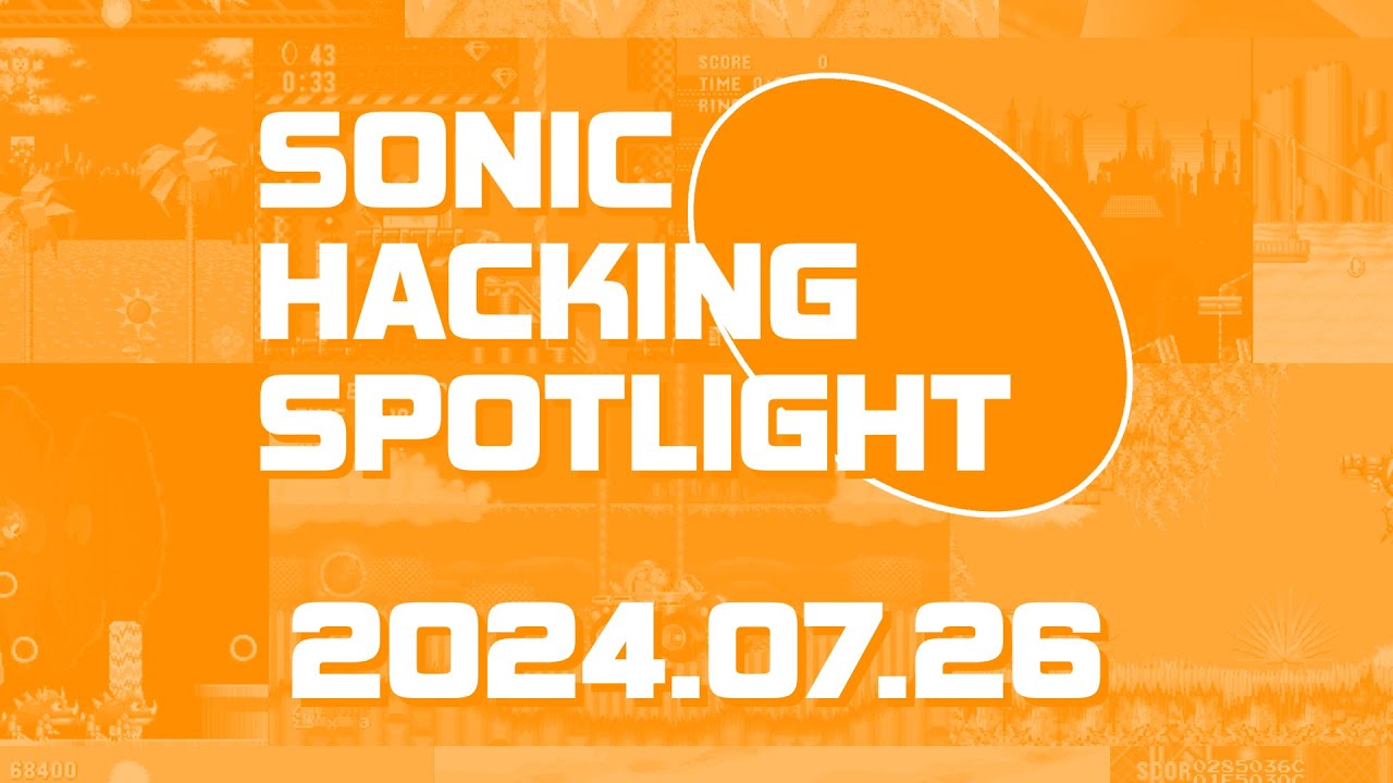 SHC Presents | Sonic Hacking Spotlight - July 26th, 2024