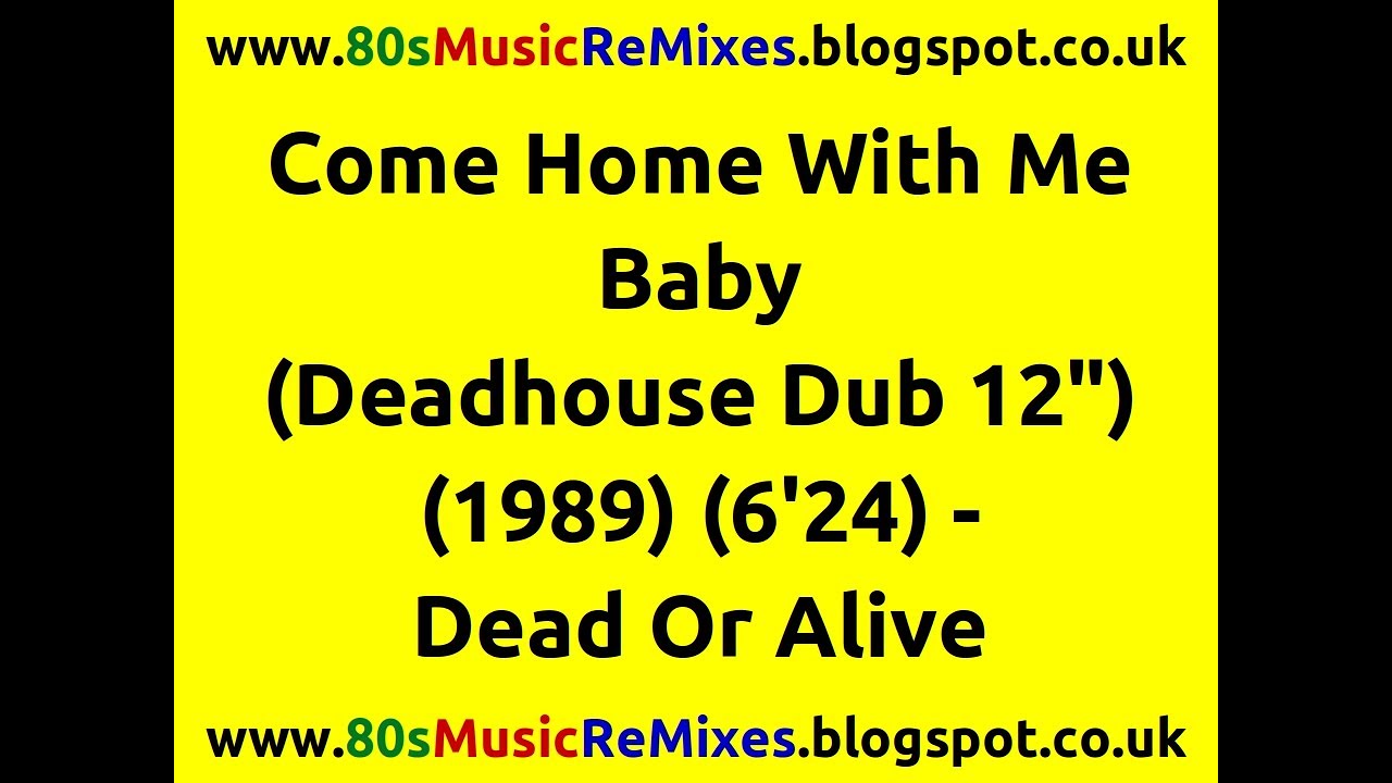 Come Home With Me Baby (Deadhouse Dub 12