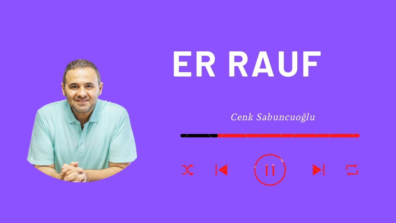 Er Rauf | Cenk Sabuncuoğlu