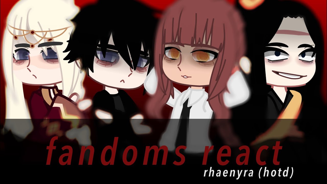 FANDOMS REACT TO RHAENYRA [house of the dragon] || 2/4 ||