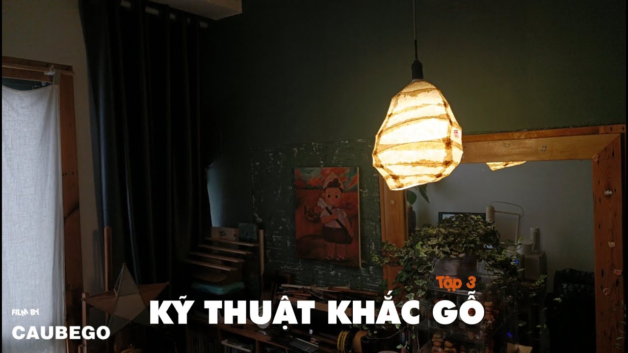 TẬP 3: THUẬN THEO TỰ NHIÊN VÀ KỸ THUẬT KHẮC GỖ.