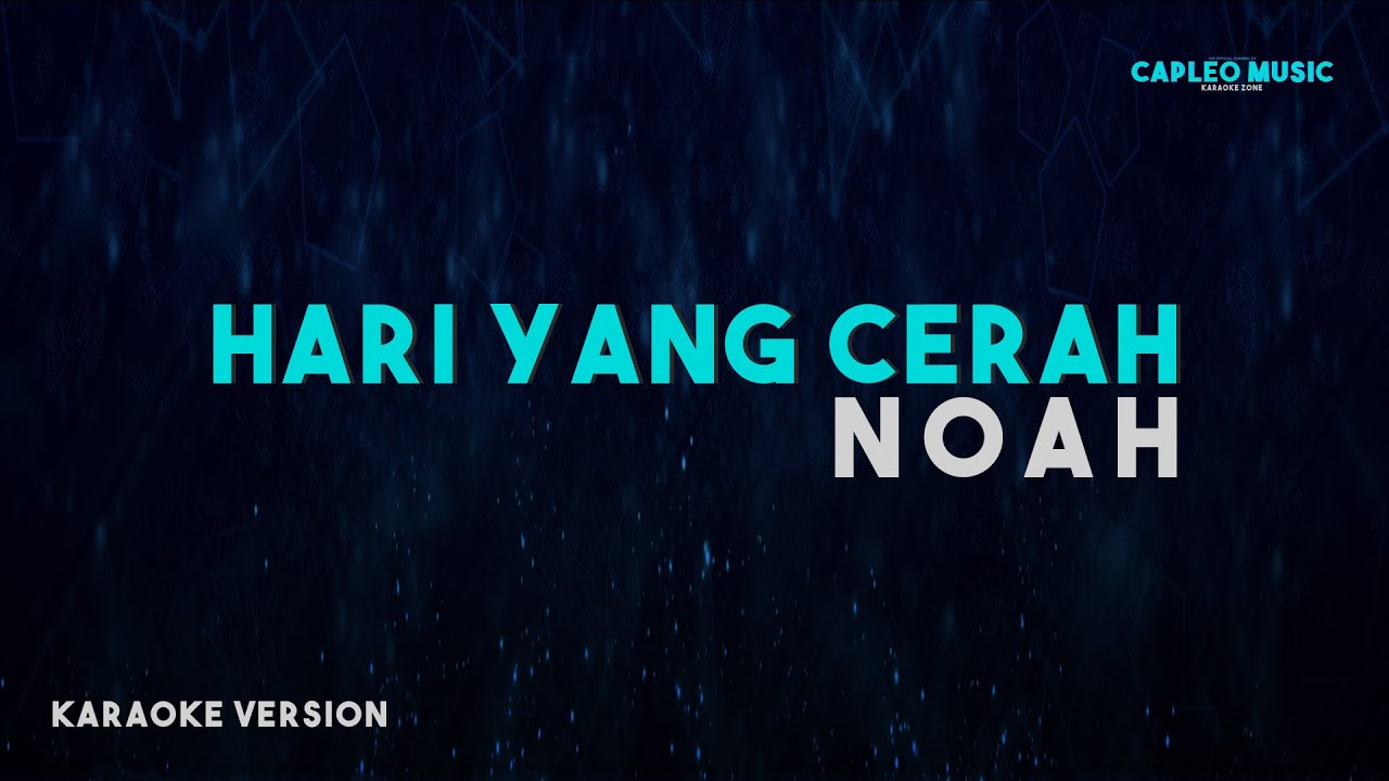 NOAH – Hari Yang Cerah (Karaoke Version)